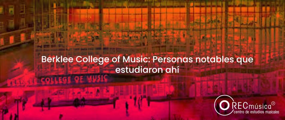 Berklee College of Music: Personas notables que estudiaron ahí